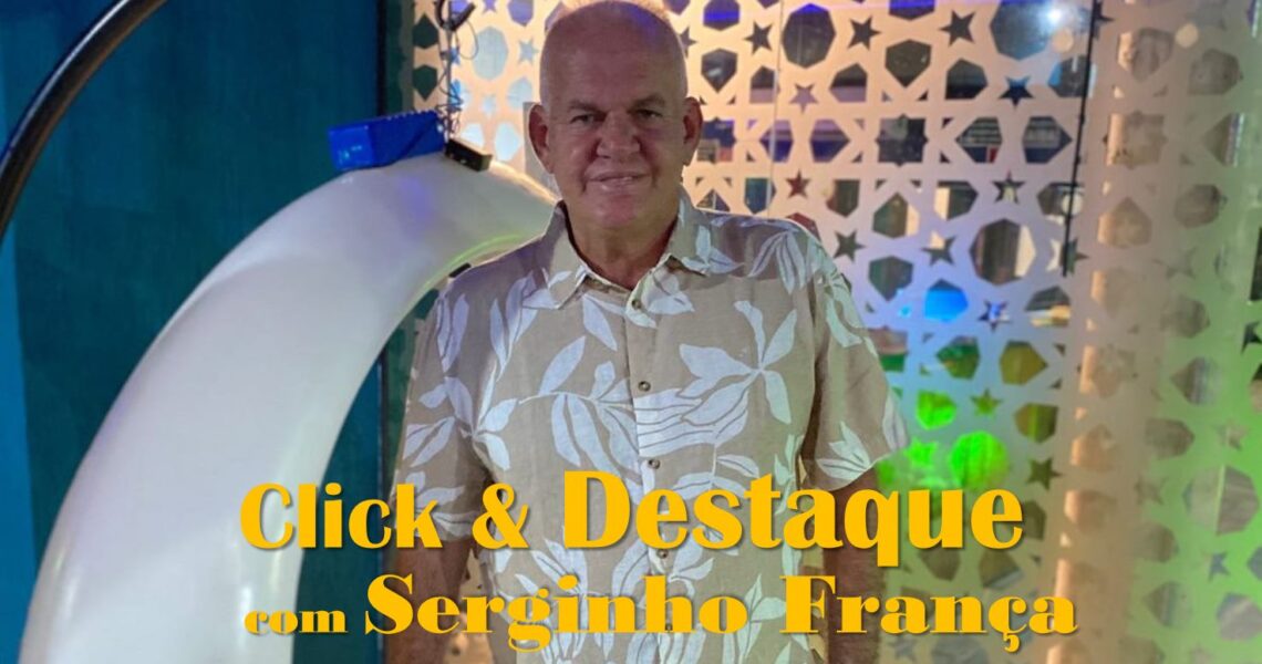 Coluna ‘Click & Destaque’ com Serginho França