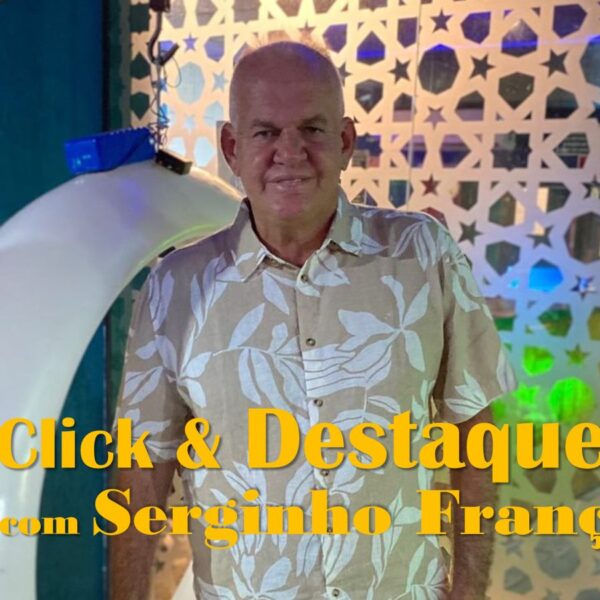 Coluna ‘Click & Destaque’ com Serginho França