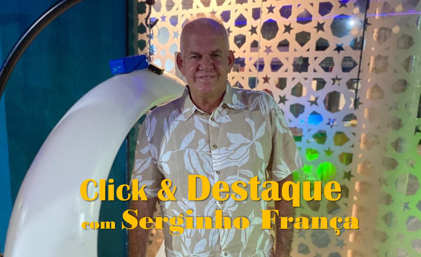Coluna ‘Click & Destaque’ com Serginho França