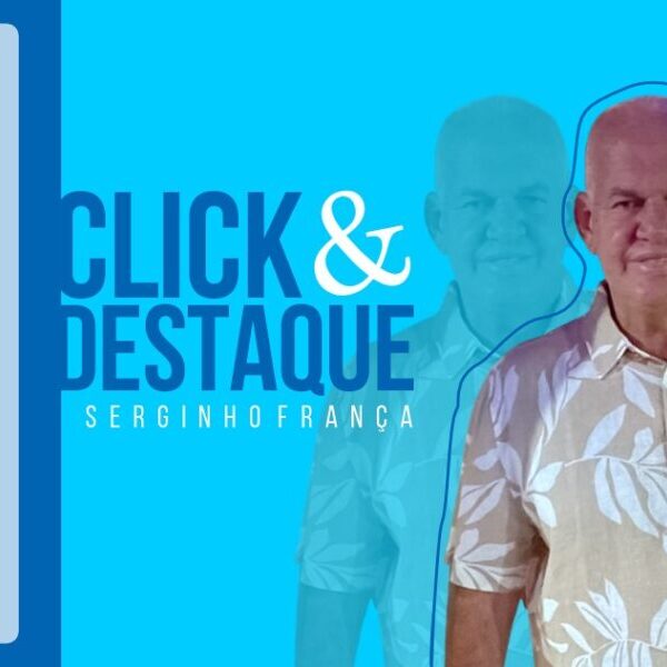 Coluna ‘Click & Destaque’ com Serginho França | 20 de janeiro de 2026