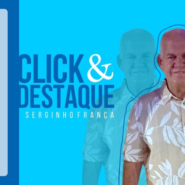 Coluna ‘Click & Destaque’ com Serginho França | 12 de janeiro de 2026