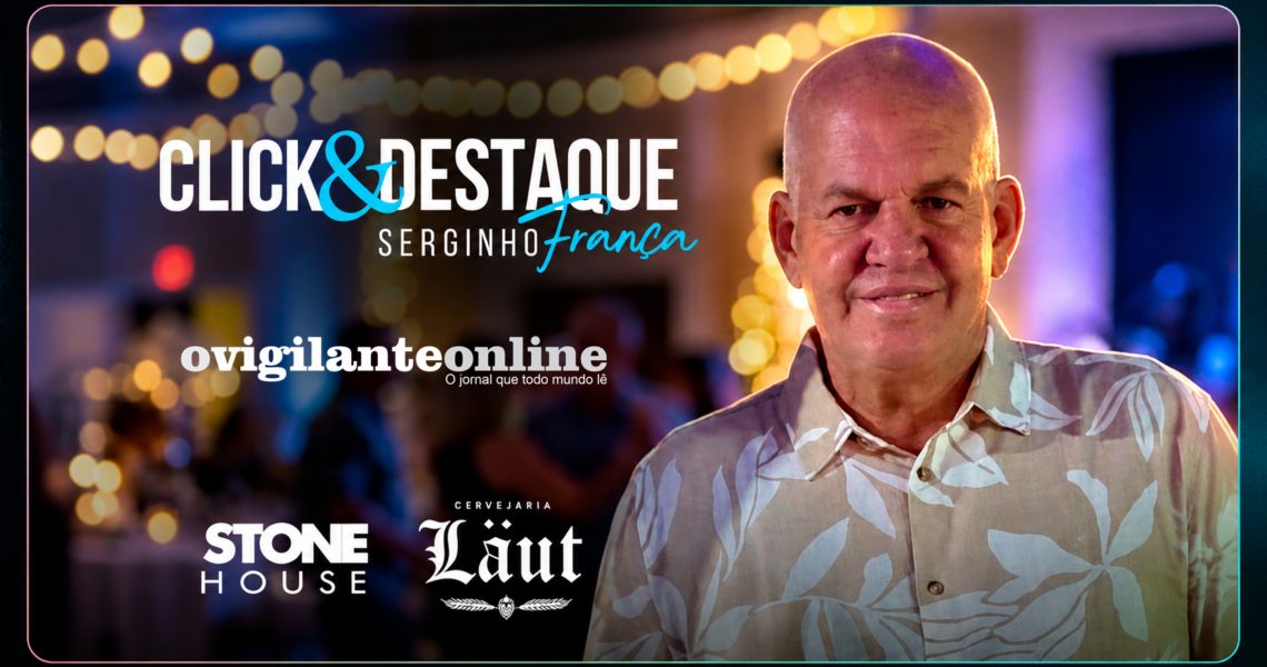Coluna ‘Click & Destaque’ com Serginho França | 10 de maio de 2026