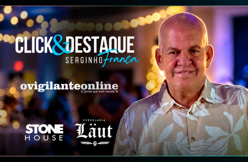 Coluna ‘Click & Destaque’ com Serginho França | 10 de maio de 2026