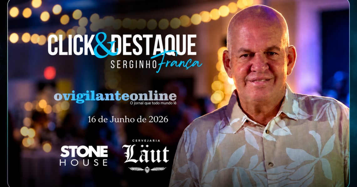 Coluna ‘Click & Destaque’ com Serginho França | 16 de junho de 2026
