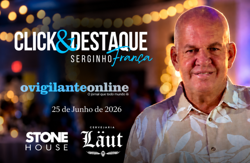 Coluna ‘Click & Destaque’ com Serginho França | 25 de junho de 2026