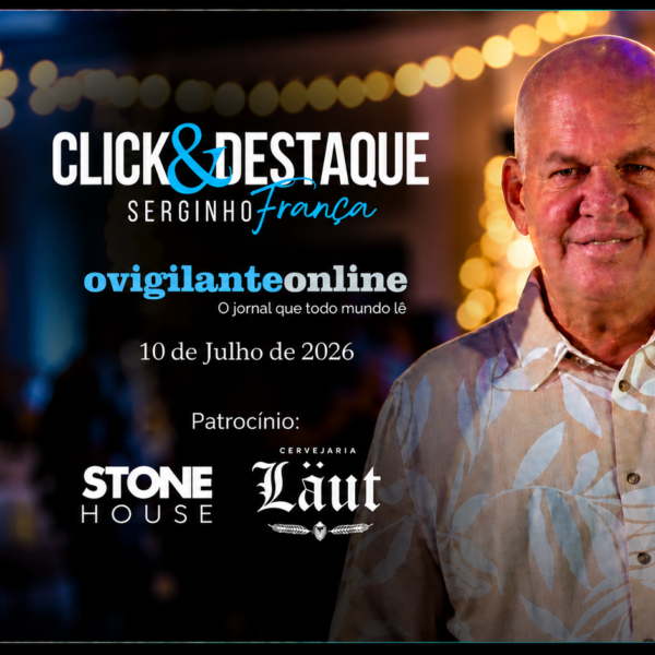 Coluna ‘Click & Destaque’ com Serginho França | 10 de julho de 2026