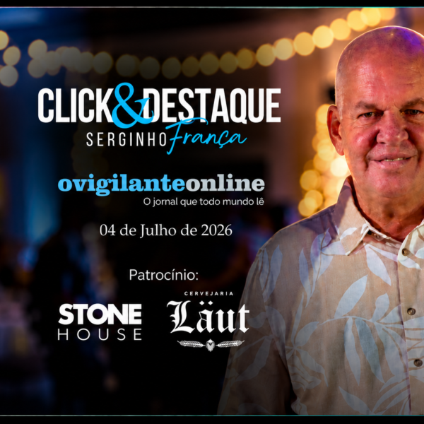 Coluna ‘Click & Destaque’ com Serginho França | 04 de julho de 2026