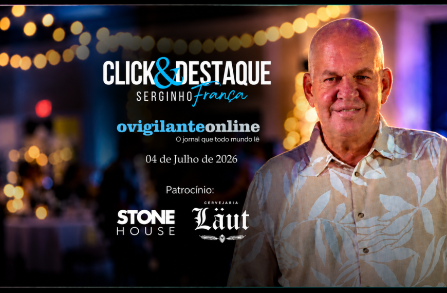 Coluna ‘Click & Destaque’ com Serginho França | 04 de julho de 2026