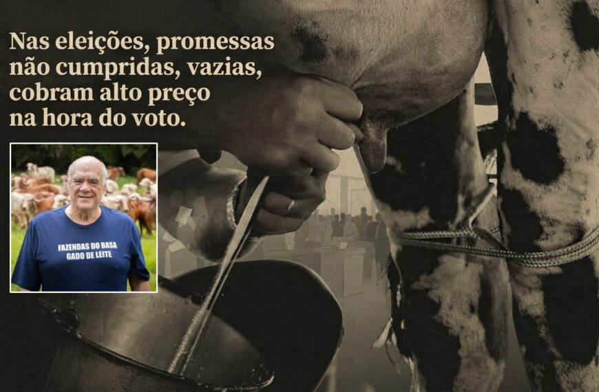 Nas eleições, promessas não cumpridas, vazias, cobram alto preço na hora do voto. O exemplo da pecuária de leite de pequeno porte em MG | Por Evandro Guimarães