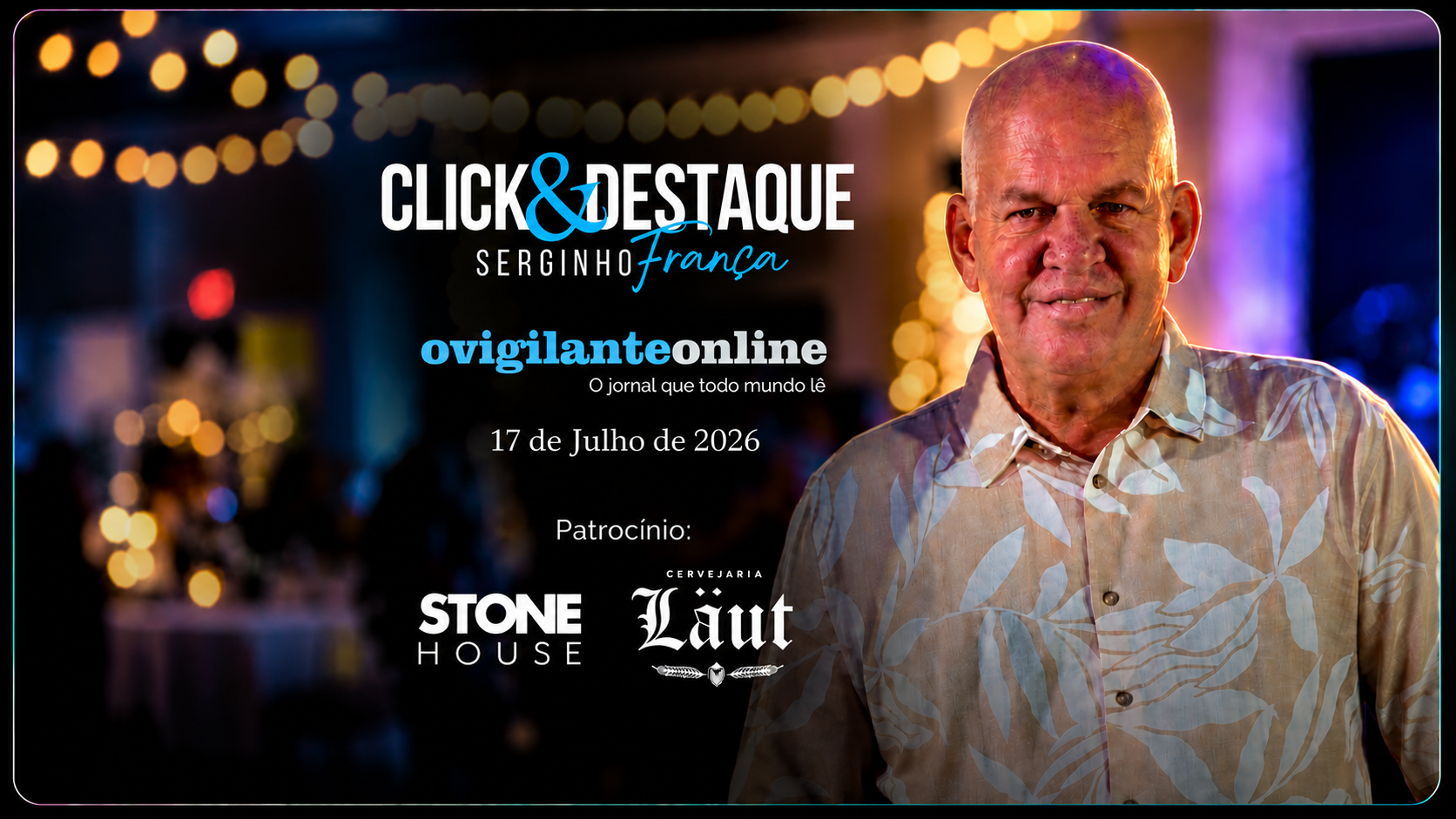 Coluna ‘Click & Destaque’ com Serginho França | 17 de julho de 2026