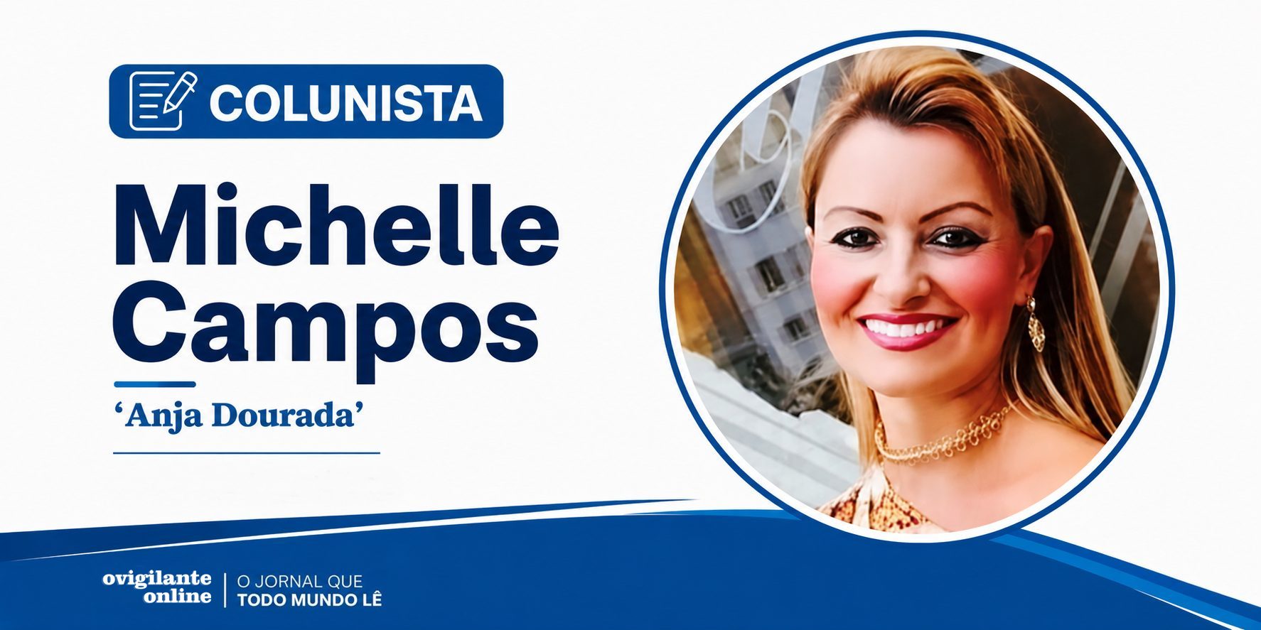 Coluna da leopoldinense Michelle Campos: ‘Anja Dourada’