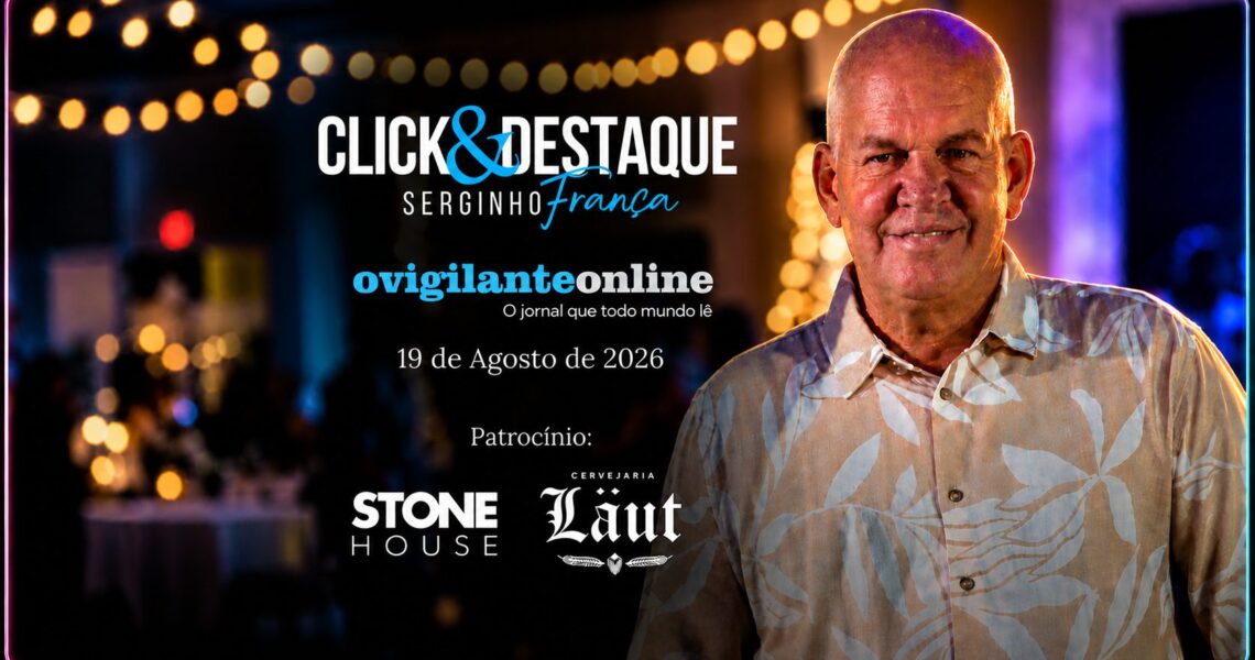 Coluna ‘Click & Destaque’ com Serginho França | 19 de Agosto de 2026