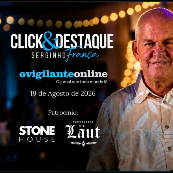 Coluna ‘Click & Destaque’ com Serginho França | 19 de Agosto de 2026