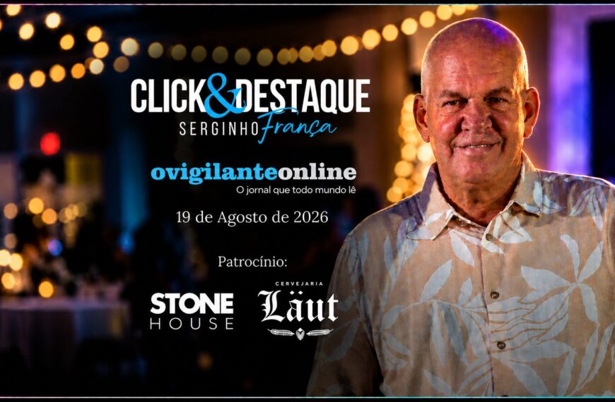 Coluna ‘Click & Destaque’ com Serginho França | 19 de Agosto de 2026