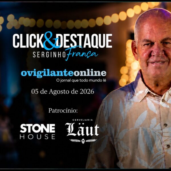 Coluna ‘Click & Destaque’ com Serginho França | 05 de Agosto de 2026