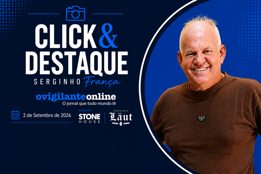 Coluna ‘Click & Destaque’ com Serginho França | 2 de Setembro de 2026