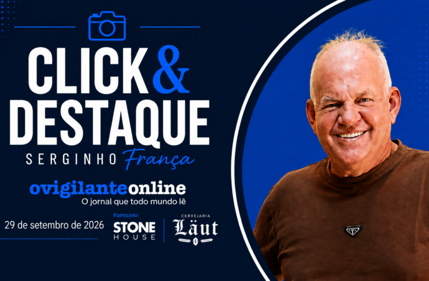Coluna ‘Click & Destaque’ com Serginho França | 29 de setembro de 2026
