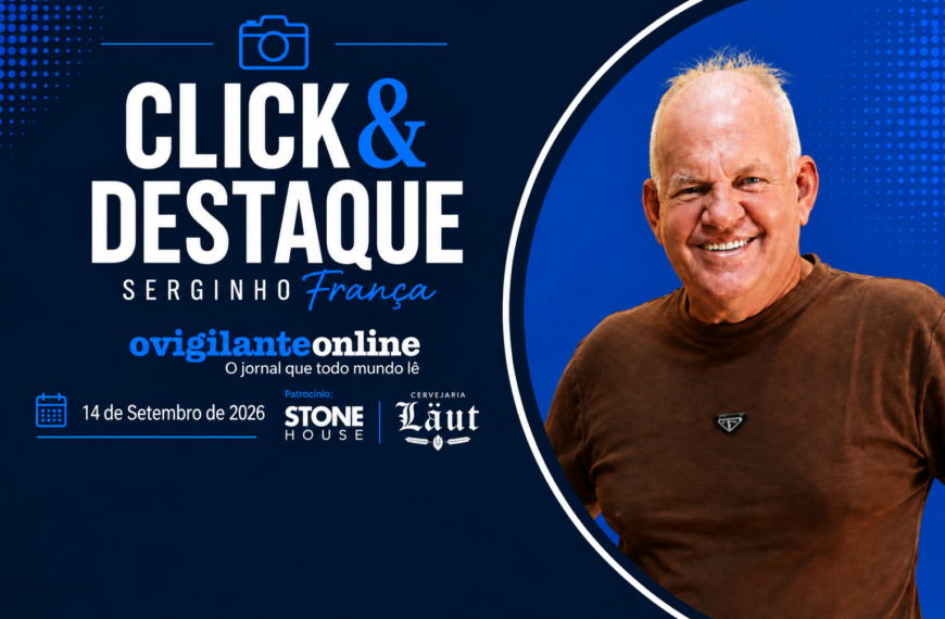 Coluna ‘Click & Destaque’ com Serginho França | 14 de Setembro de 2026